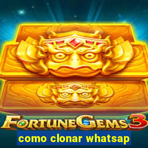 como clonar whatsap